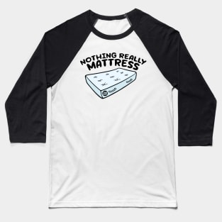 MATTRESS Baseball T-Shirt